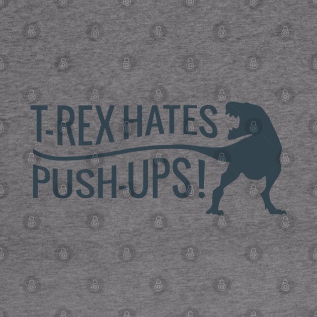 T Rex Hates Push Ups by MajorCompany